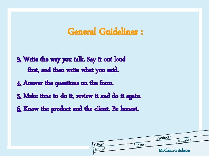 General Guidelines : 3. Write the way you talk. Say it out loud first,