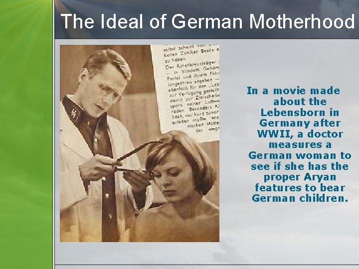 The Ideal of German Motherhood In a movie made about the Lebensborn in Germany