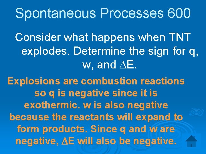Spontaneous Processes 600 Consider what happens when TNT explodes. Determine the sign for q,
