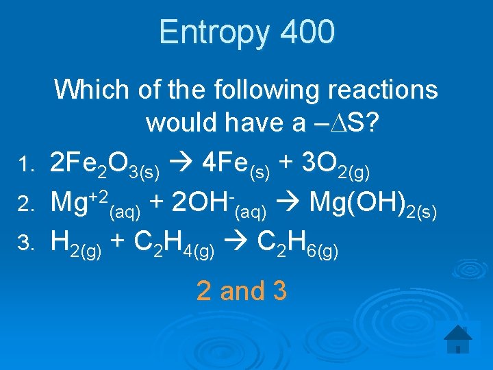 Entropy 400 1. 2. 3. Which of the following reactions would have a –DS?