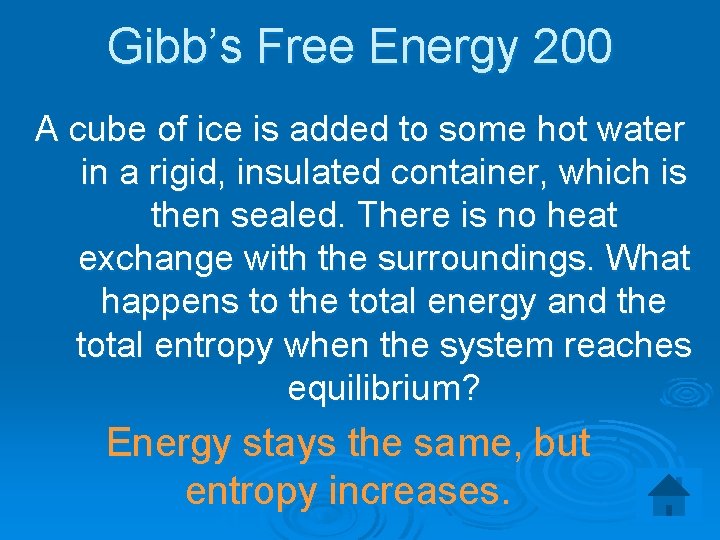 Gibb’s Free Energy 200 A cube of ice is added to some hot water