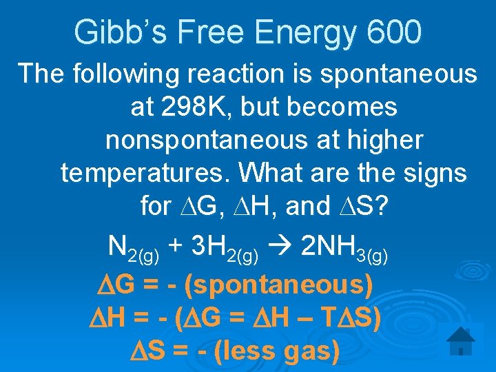 Gibb’s Free Energy 600 The following reaction is spontaneous at 298 K, but becomes
