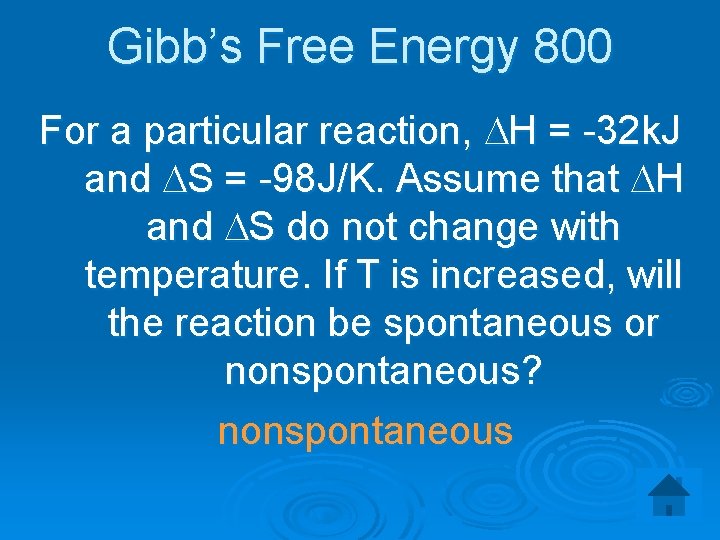 Gibb’s Free Energy 800 For a particular reaction, DH = -32 k. J and
