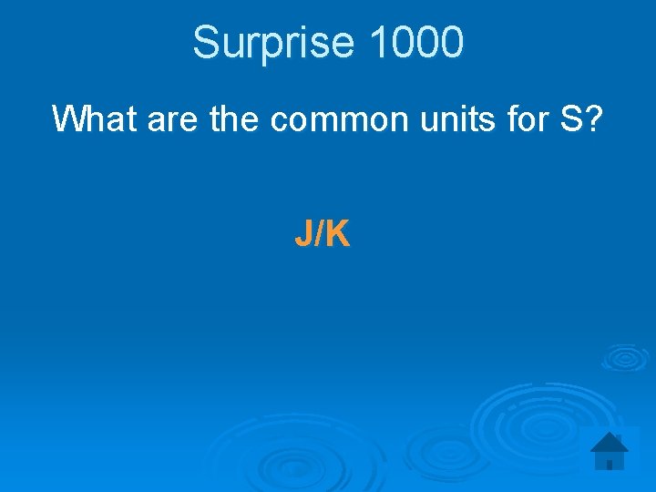 Surprise 1000 What are the common units for S? J/K 