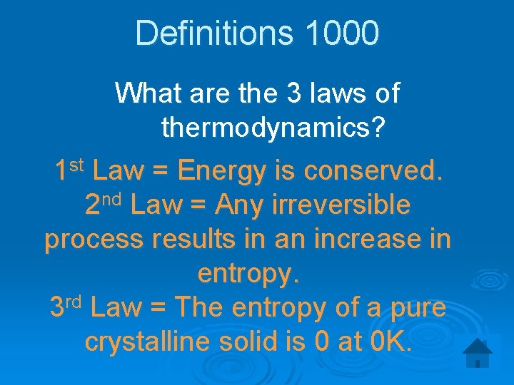 Definitions 1000 What are the 3 laws of thermodynamics? 1 st Law = Energy
