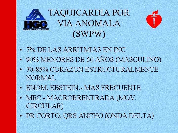 TAQUICARDIA POR VIA ANOMALA (SWPW) • 7% DE LAS ARRITMIAS EN INC • 90%