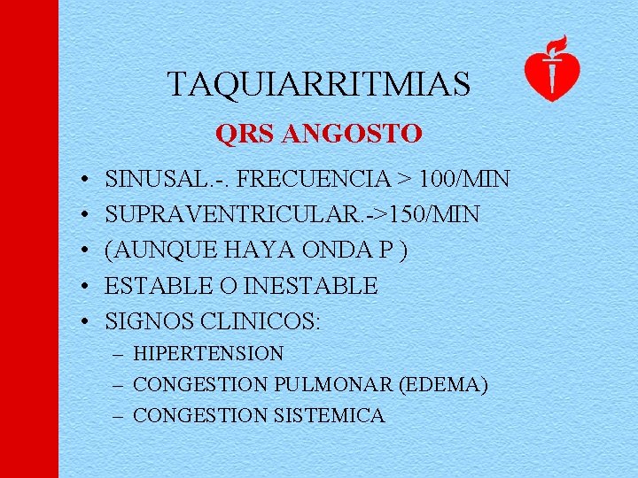 TAQUIARRITMIAS QRS ANGOSTO • • • SINUSAL. -. FRECUENCIA > 100/MIN SUPRAVENTRICULAR. ->150/MIN (AUNQUE