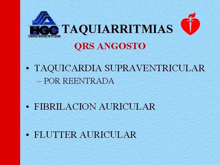 TAQUIARRITMIAS QRS ANGOSTO • TAQUICARDIA SUPRAVENTRICULAR – POR REENTRADA • FIBRILACION AURICULAR • FLUTTER