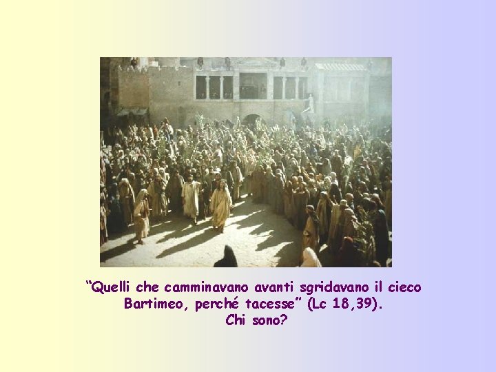 Figlio di Davide abbi Piet di me Quelli