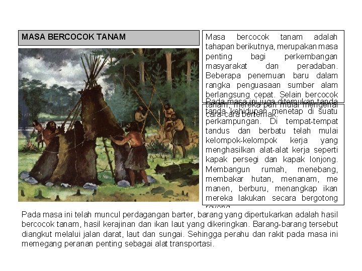 MASA BERCOCOK TANAM Masa bercocok tanam adalah tahapan berikutnya, merupakan masa penting bagi perkembangan