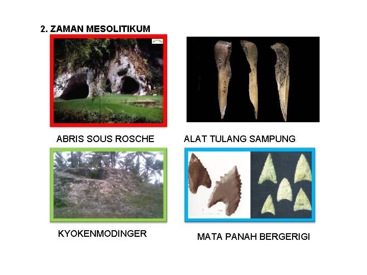2. ZAMAN MESOLITIKUM ABRIS SOUS ROSCHE KYOKENMODINGER ALAT TULANG SAMPUNG MATA PANAH BERGERIGI 