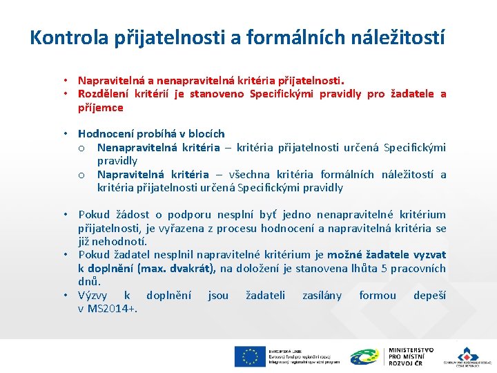 Kontrola přijatelnosti a formálních náležitostí • Napravitelná a nenapravitelná kritéria přijatelnosti. • Rozdělení kritérií