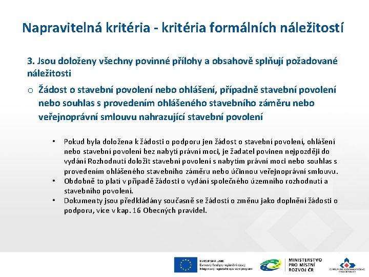 Napravitelná kritéria - kritéria formálních náležitostí 3. Jsou doloženy všechny povinné přílohy a obsahově