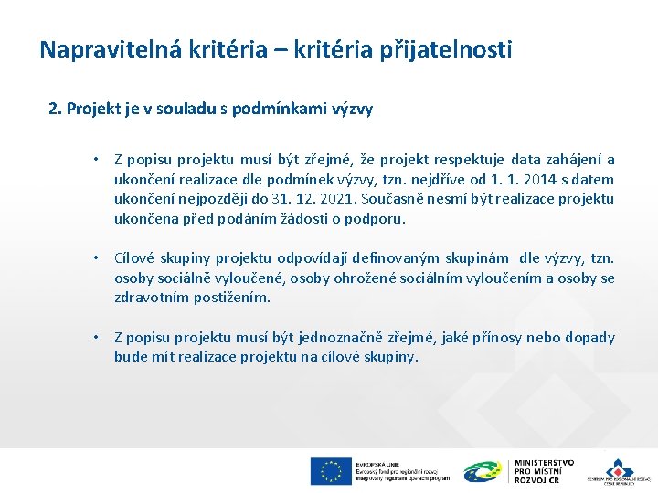 Napravitelná kritéria – kritéria přijatelnosti 2. Projekt je v souladu s podmínkami výzvy •