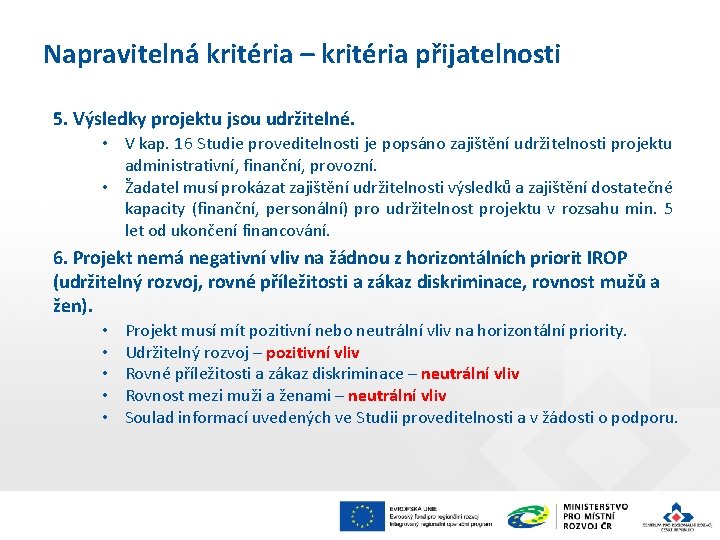 Napravitelná kritéria – kritéria přijatelnosti 5. Výsledky projektu jsou udržitelné. • V kap. 16