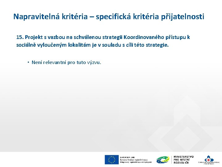 Napravitelná kritéria – specifická kritéria přijatelnosti 15. Projekt s vazbou na schválenou strategii Koordinovaného