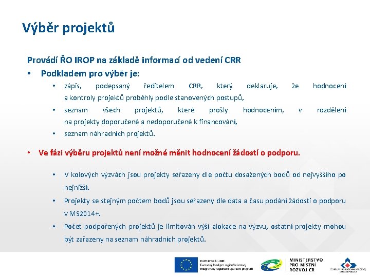 Výběr projektů Provádí ŘO IROP na základě informací od vedení CRR • Podkladem pro