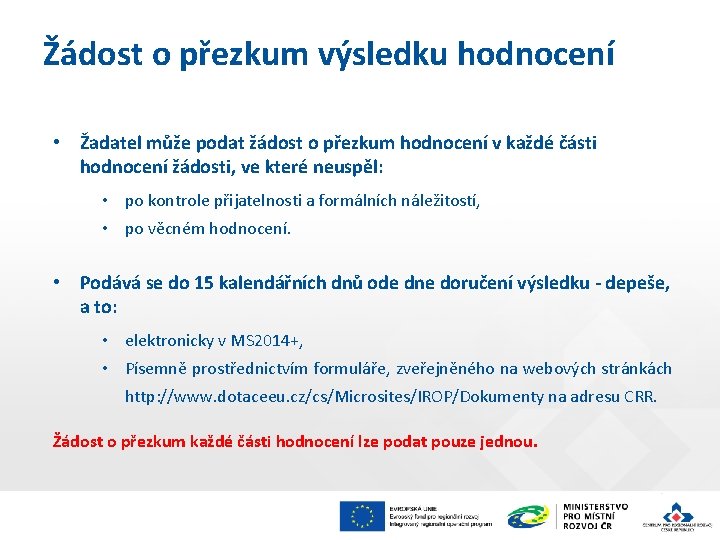 Žádost o přezkum výsledku hodnocení • Žadatel může podat žádost o přezkum hodnocení v