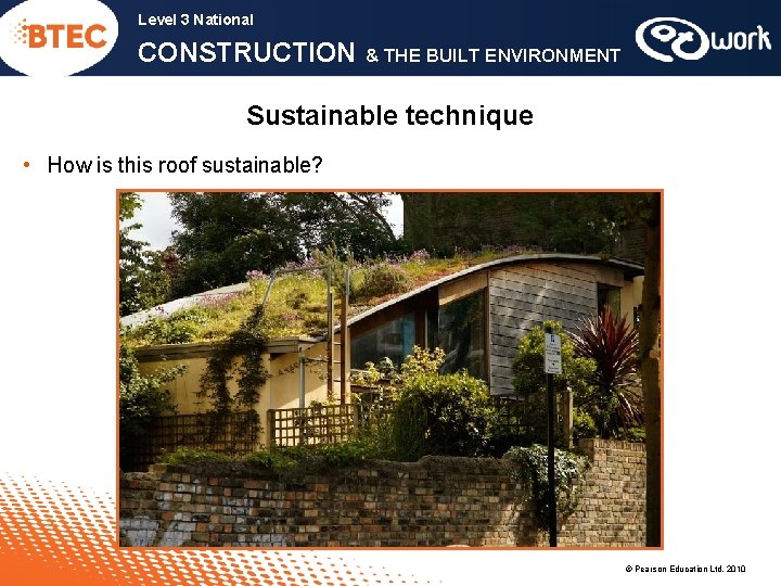 Level 3 National CONSTRUCTION & THE BUILT ENVIRONMENT Sustainable technique • How is this