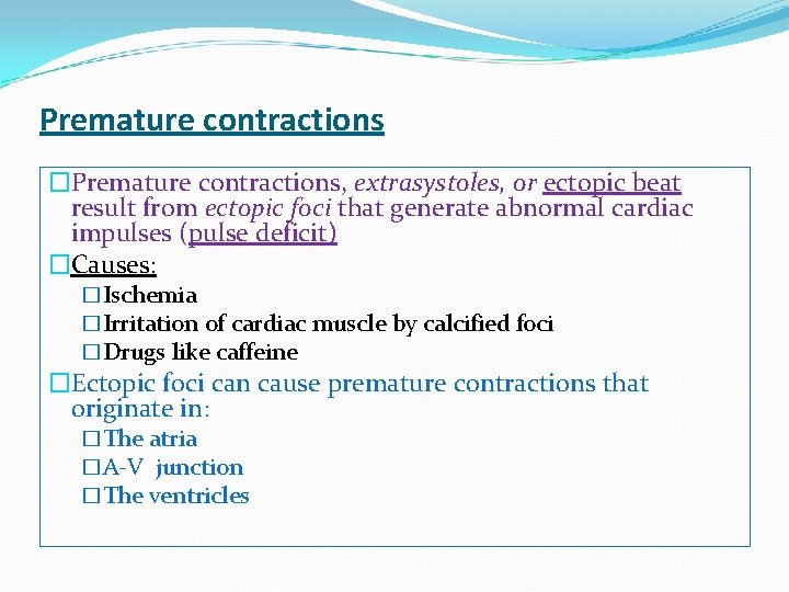 Premature contractions �Premature contractions, extrasystoles, or ectopic beat result from ectopic foci that generate