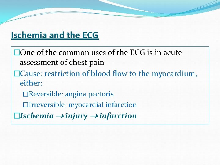 Ischemia and the ECG �One of the common uses of the ECG is in