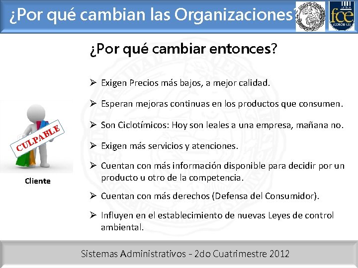 ¿Por qué cambian las Organizaciones? ¿Por qué cambiar entonces? Ø Exigen Precios más bajos,