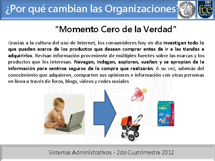 ¿Por qué cambian las Organizaciones? “Momento Cero de la Verdad” Gracias a la cultura