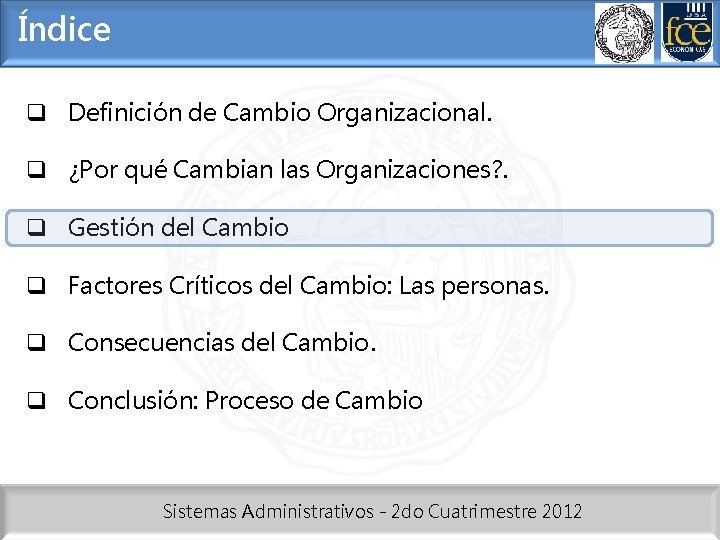Índice q Definición de Cambio Organizacional. q ¿Por qué Cambian las Organizaciones? . q