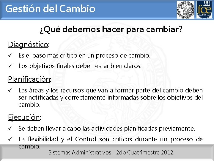 Gestión del Cambio ¿Qué debemos hacer para cambiar? Diagnóstico: ü Es el paso más