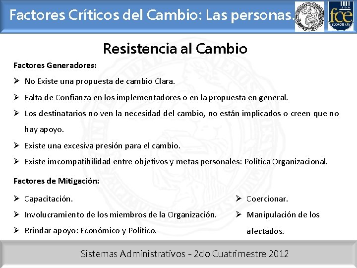 Factores Críticos del Cambio: Las personas. Resistencia al Cambio Factores Generadores: Ø No Existe