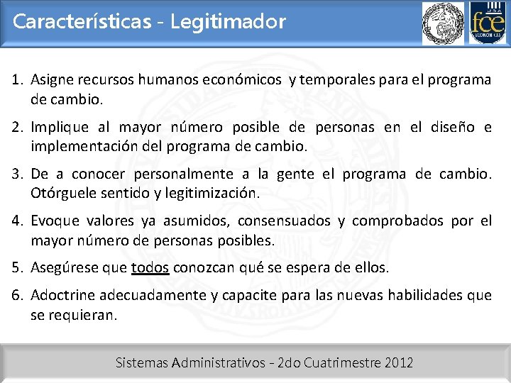 Características - Legitimador 1. Asigne recursos humanos económicos y temporales para el programa de