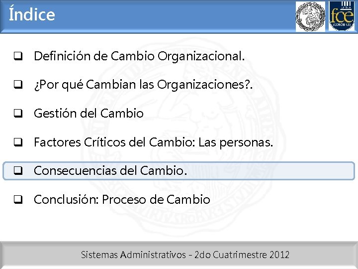 Índice q Definición de Cambio Organizacional. q ¿Por qué Cambian las Organizaciones? . q