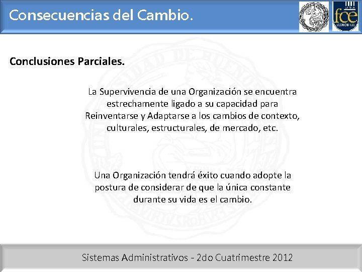 Consecuencias del Cambio. Conclusiones Parciales. La Supervivencia de una Organización se encuentra estrechamente ligado