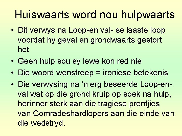 Huiswaarts word nou hulpwaarts • Dit verwys na Loop-en val- se laaste loop voordat