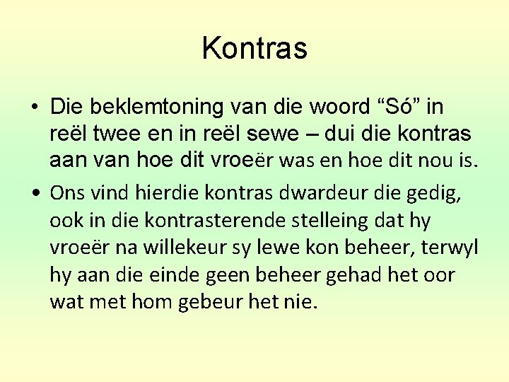 Kontras • Die beklemtoning van die woord “Só” in reël twee en in reël