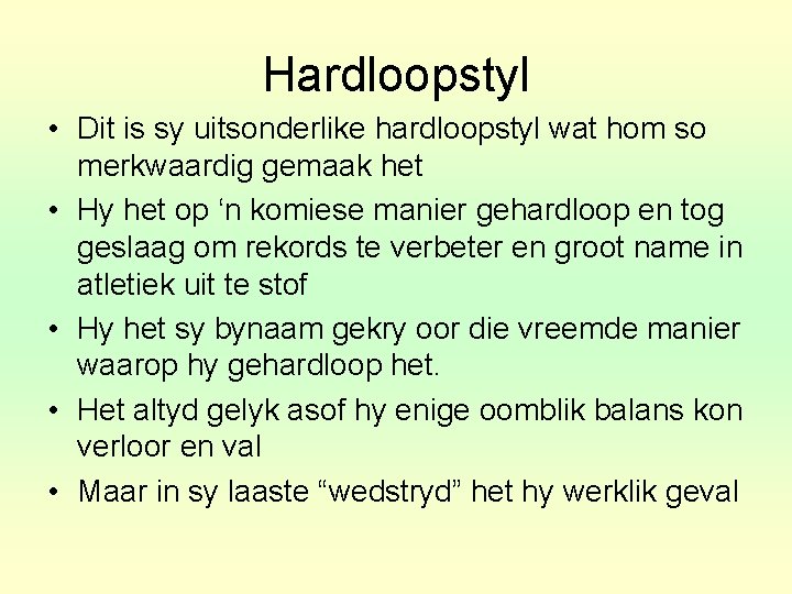 Hardloopstyl • Dit is sy uitsonderlike hardloopstyl wat hom so merkwaardig gemaak het •