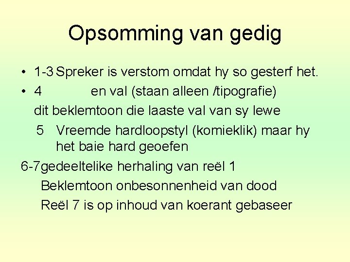 Opsomming van gedig • 1 -3 Spreker is verstom omdat hy so gesterf het.