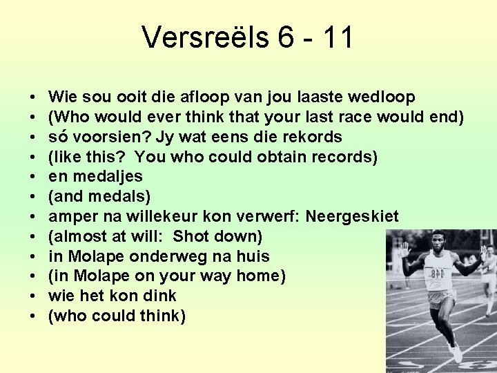 Versreëls 6 - 11 • • • Wie sou ooit die afloop van jou