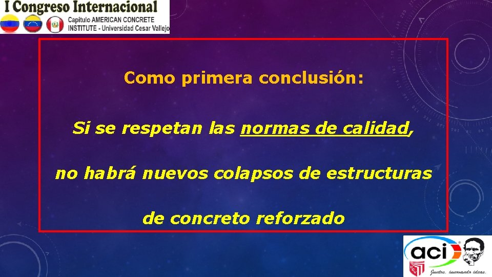 Como primera conclusión: Si se respetan las normas de calidad, no habrá nuevos colapsos