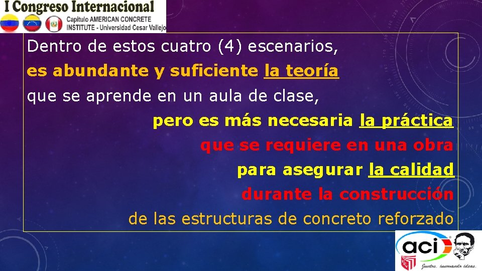 Dentro de estos cuatro (4) escenarios, es abundante y suficiente la teoría que se