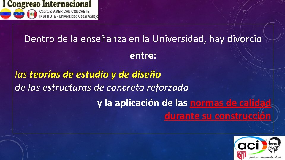 Dentro de la enseñanza en la Universidad, hay divorcio entre: las teorías de estudio