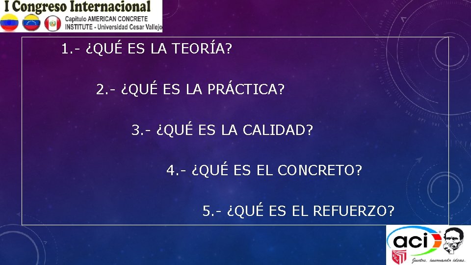 1. - ¿QUÉ ES LA TEORÍA? 2. - ¿QUÉ ES LA PRÁCTICA? 3. -