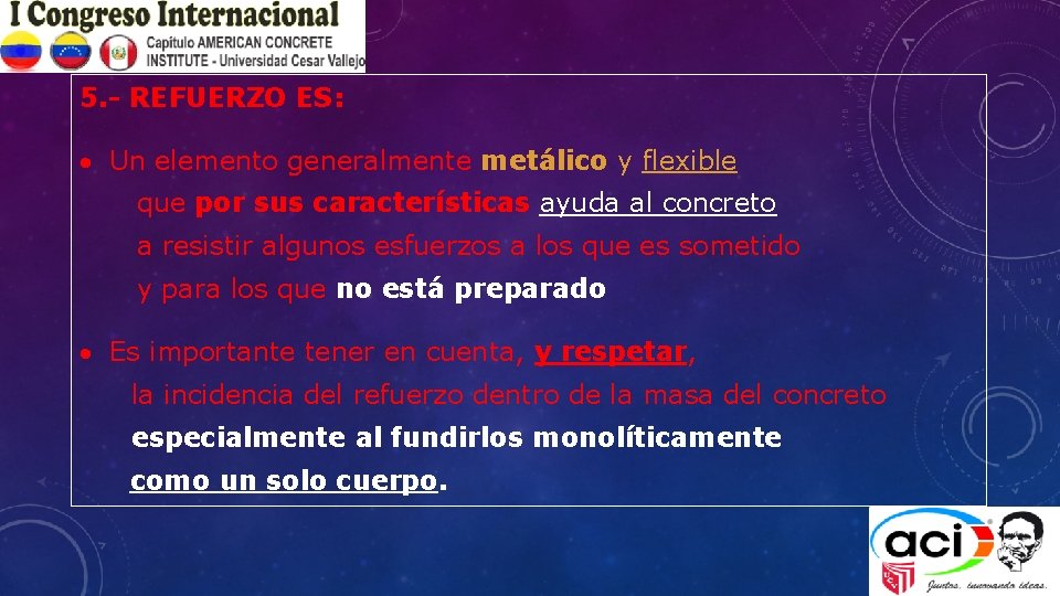 5. - REFUERZO ES: Un elemento generalmente metálico y flexible que por sus características