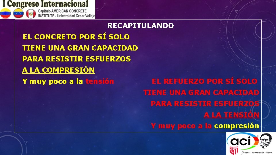 RECAPITULANDO EL CONCRETO POR SÍ SOLO TIENE UNA GRAN CAPACIDAD PARA RESISTIR ESFUERZOS A