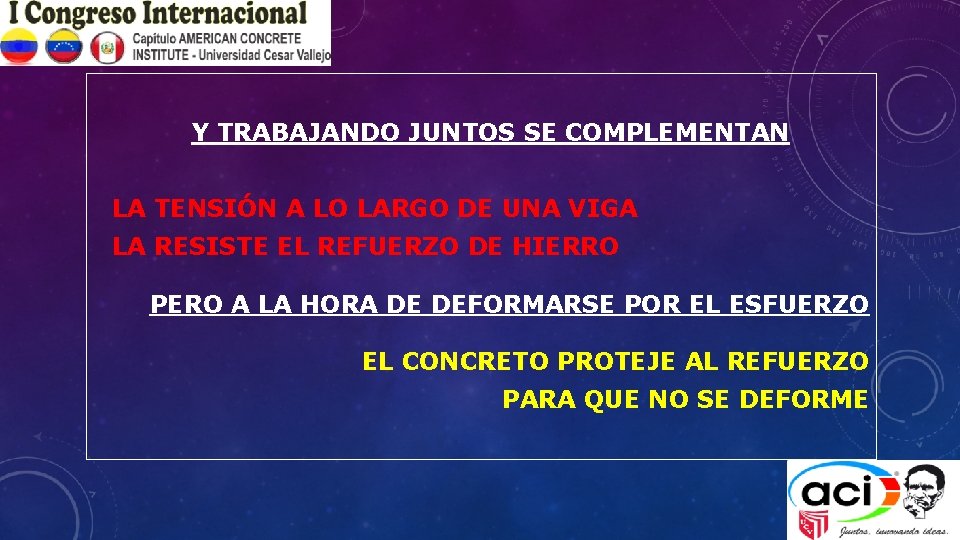 Y TRABAJANDO JUNTOS SE COMPLEMENTAN LA TENSIÓN A LO LARGO DE UNA VIGA LA