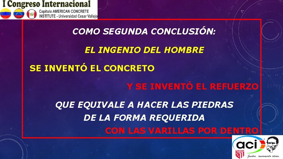 COMO SEGUNDA CONCLUSIÓN: EL INGENIO DEL HOMBRE SE INVENTÓ EL CONCRETO Y SE INVENTÓ