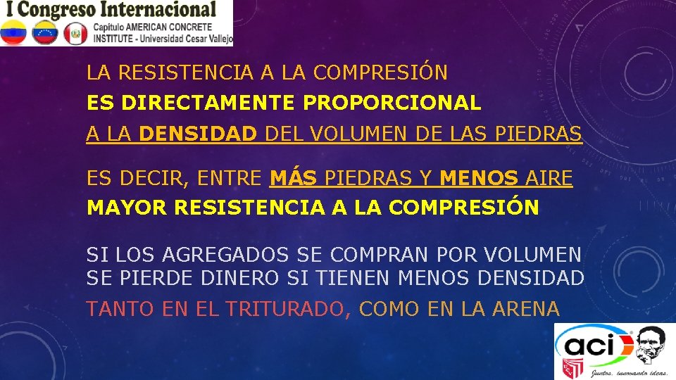 LA RESISTENCIA A LA COMPRESIÓN ES DIRECTAMENTE PROPORCIONAL A LA DENSIDAD DEL VOLUMEN DE