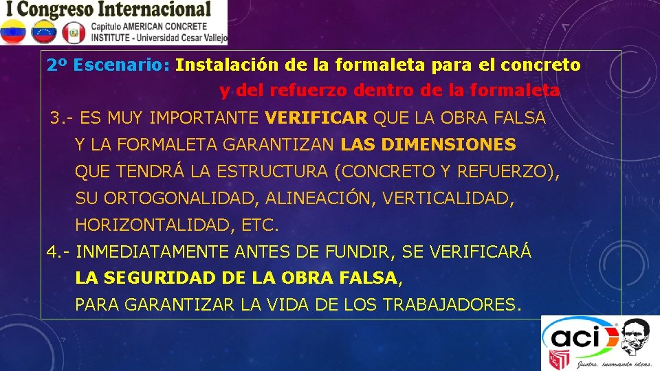 2º Escenario: Instalación de la formaleta para el concreto y del refuerzo dentro de