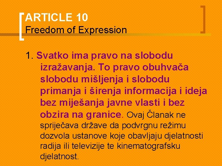 ARTICLE 10 Freedom of Expression 1. Svatko ima pravo na slobodu izražavanja. To pravo