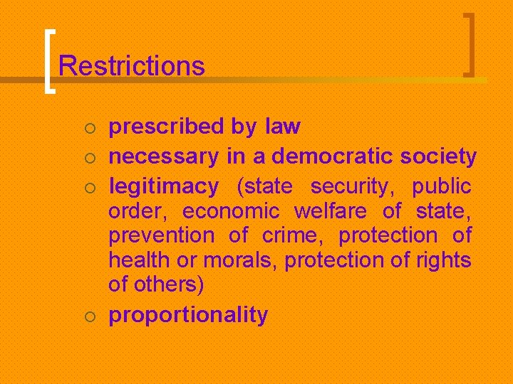 Restrictions ¡ ¡ prescribed by law necessary in a democratic society legitimacy (state security,